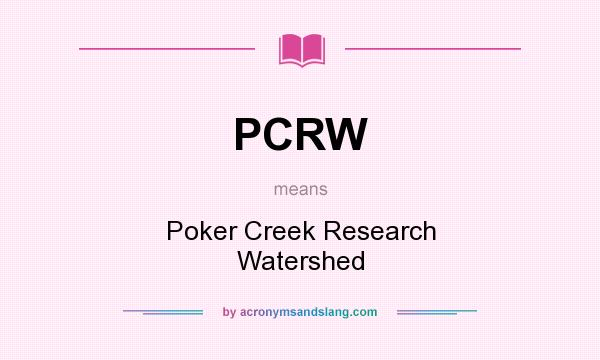 What does PCRW mean? It stands for Poker Creek Research Watershed