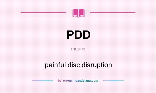 What does PDD mean? It stands for painful disc disruption