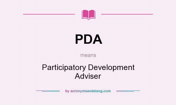 What does PDA mean? It stands for Participatory Development Adviser