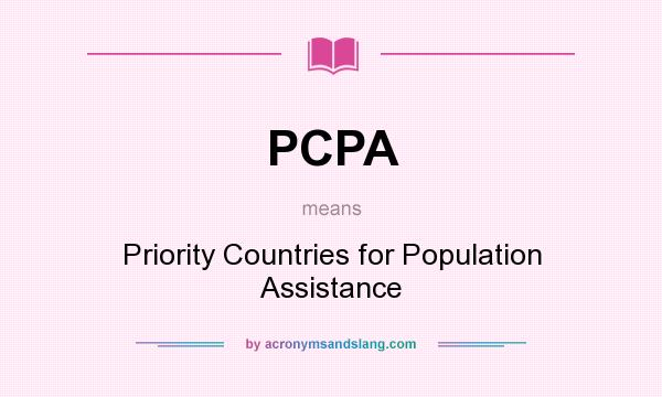 What does PCPA mean? It stands for Priority Countries for Population Assistance