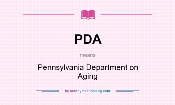 What does PDA mean? It stands for Pennsylvania Department on Aging