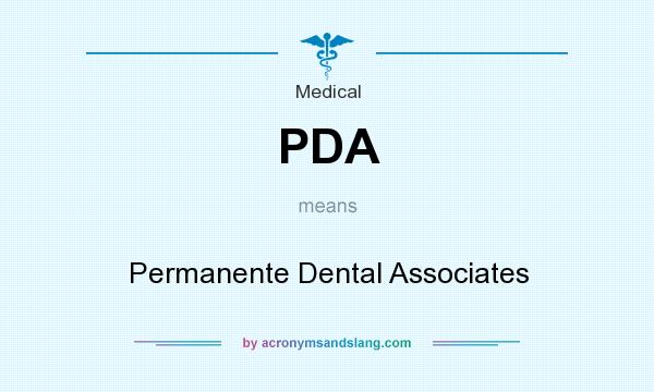What does PDA mean? It stands for Permanente Dental Associates