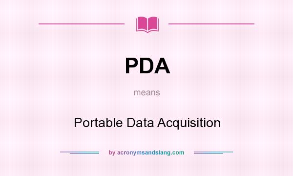 What does PDA mean? It stands for Portable Data Acquisition