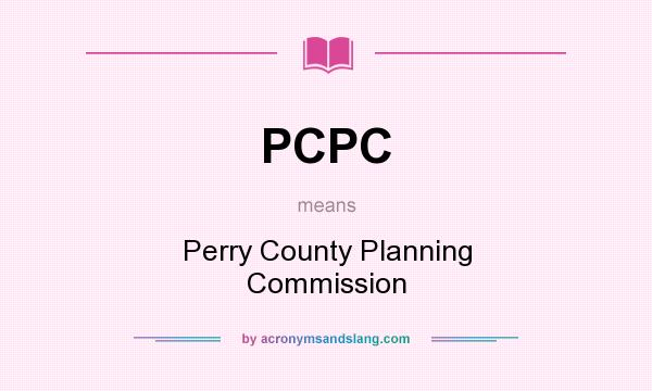 What does PCPC mean? It stands for Perry County Planning Commission
