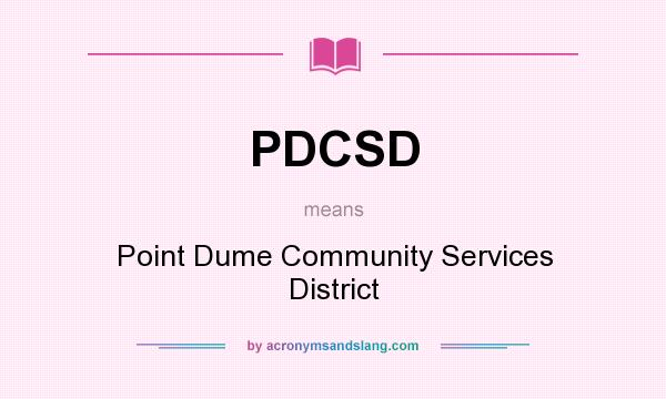 What does PDCSD mean? It stands for Point Dume Community Services District
