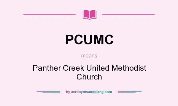 What does PCUMC mean? It stands for Panther Creek United Methodist Church