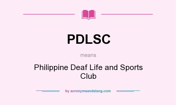 What does PDLSC mean? It stands for Philippine Deaf Life and Sports Club