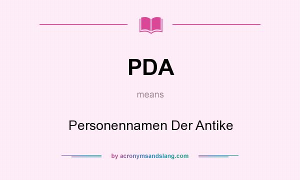 What does PDA mean? It stands for Personennamen Der Antike