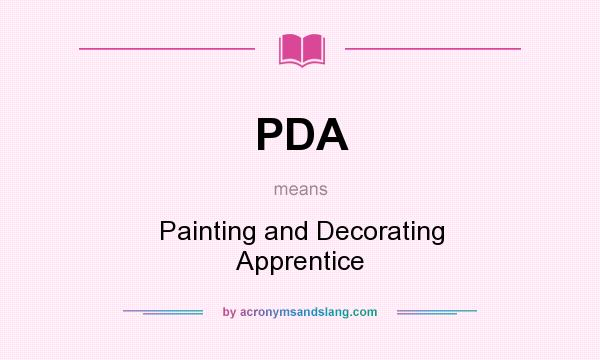 What does PDA mean? It stands for Painting and Decorating Apprentice