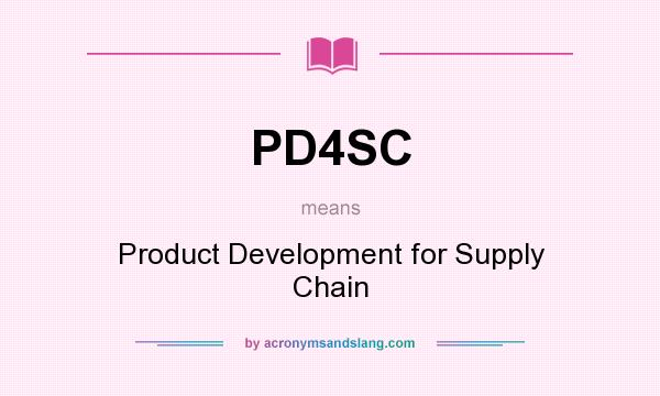 What does PD4SC mean? It stands for Product Development for Supply Chain