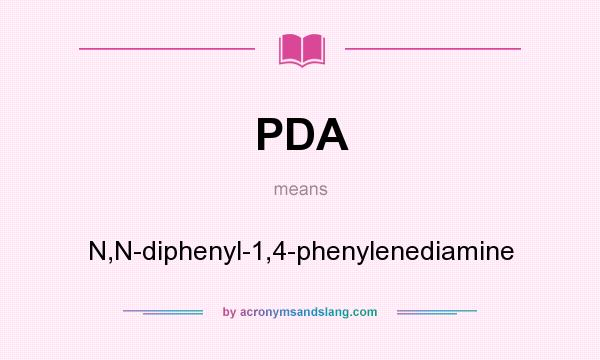 What does PDA mean? It stands for N,N-diphenyl-1,4-phenylenediamine