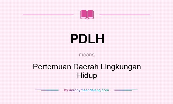 What does PDLH mean? It stands for Pertemuan Daerah Lingkungan Hidup