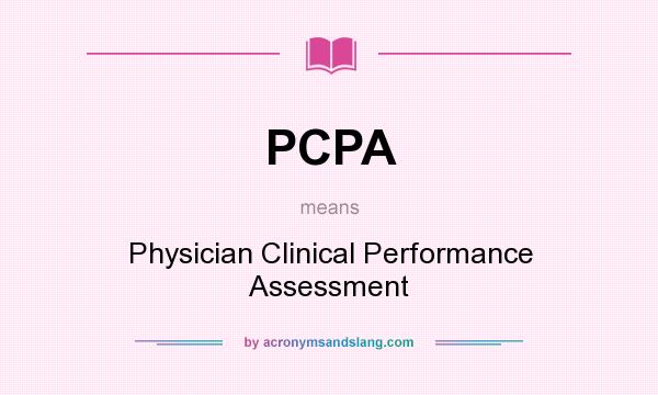 What does PCPA mean? It stands for Physician Clinical Performance Assessment