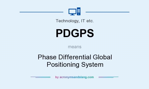 What does PDGPS mean? It stands for Phase Differential Global Positioning System