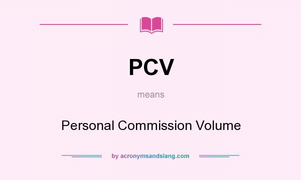 What does PCV mean? It stands for Personal Commission Volume