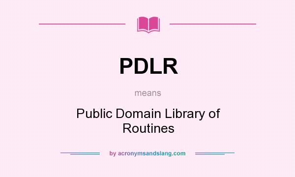 What does PDLR mean? It stands for Public Domain Library of Routines