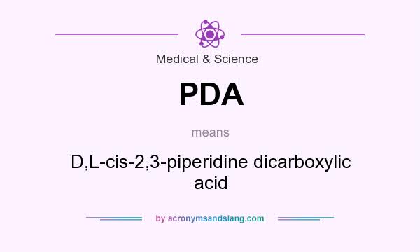 What does PDA mean? It stands for D,L-cis-2,3-piperidine dicarboxylic acid