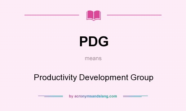 What does PDG mean? It stands for Productivity Development Group