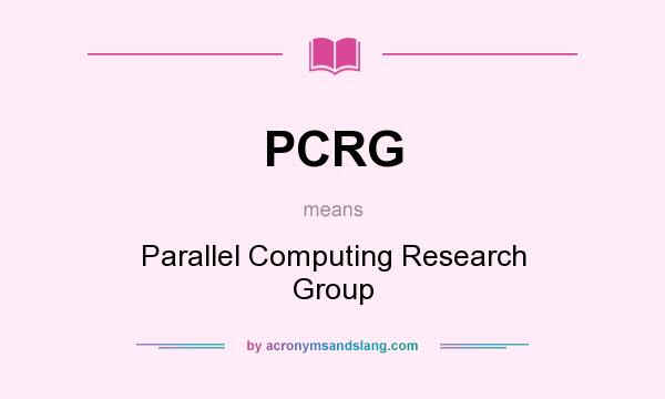 What does PCRG mean? It stands for Parallel Computing Research Group