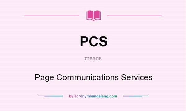 What does PCS mean? It stands for Page Communications Services