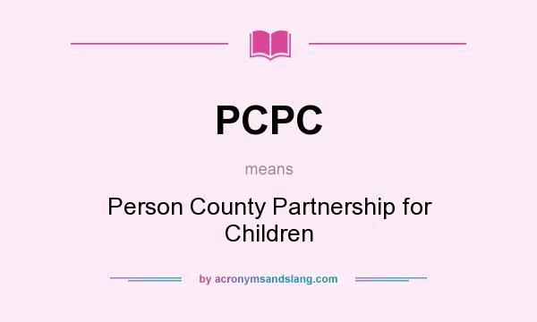 What does PCPC mean? It stands for Person County Partnership for Children