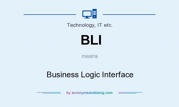 What does BLI mean? It stands for Business Logic Interface
