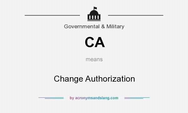 What does CA mean? It stands for Change Authorization