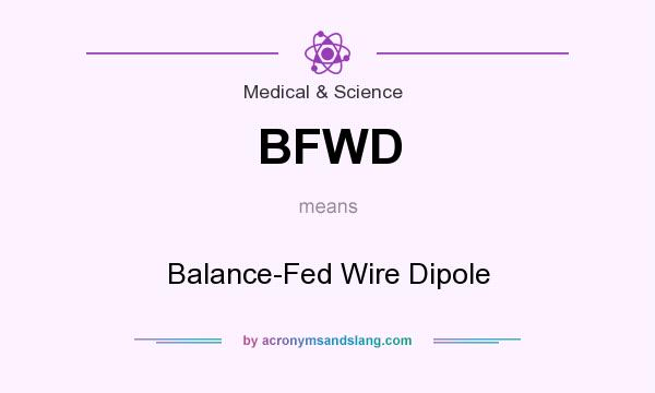 What does BFWD mean? It stands for Balance-Fed Wire Dipole