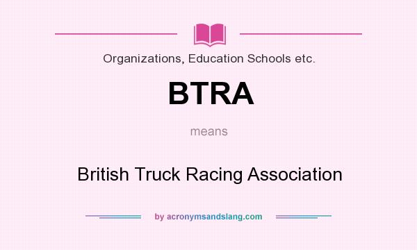 What does BTRA mean? It stands for British Truck Racing Association