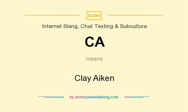What does CA mean? It stands for Clay Aiken