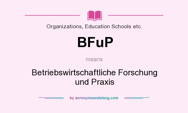 What does BFuP mean? It stands for Betriebswirtschaftliche Forschung und Praxis