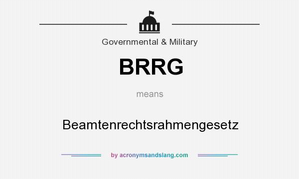 What does BRRG mean? It stands for Beamtenrechtsrahmengesetz