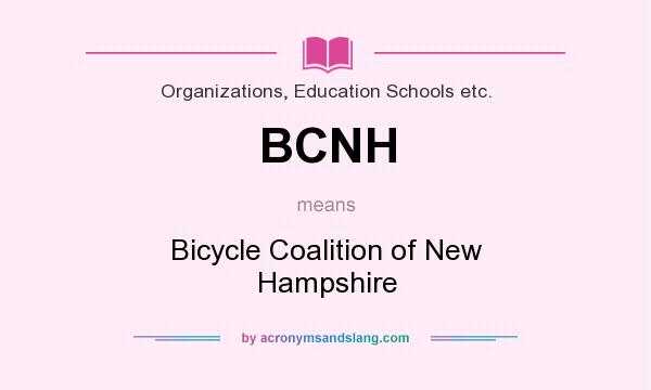 What does BCNH mean? It stands for Bicycle Coalition of New Hampshire