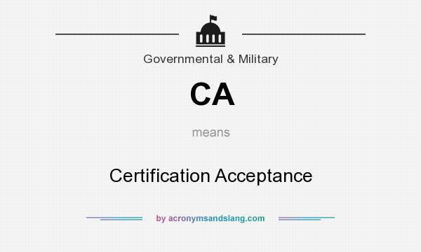 What does CA mean? It stands for Certification Acceptance