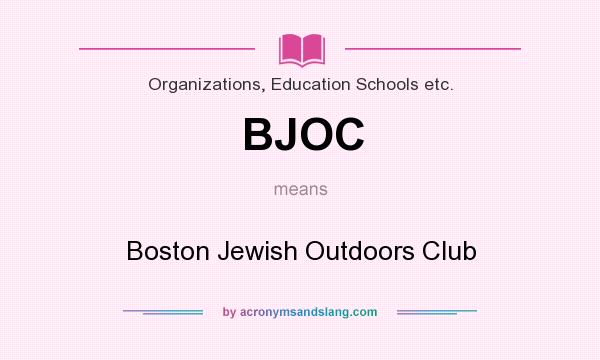 What does BJOC mean? It stands for Boston Jewish Outdoors Club