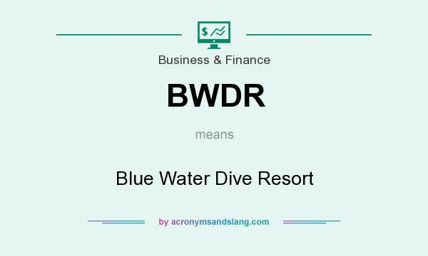 What does BWDR mean? It stands for Blue Water Dive Resort