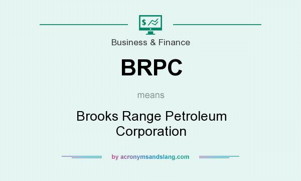 What does BRPC mean? It stands for Brooks Range Petroleum Corporation