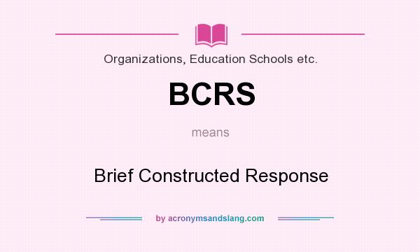 What does BCRS mean? It stands for Brief Constructed Response