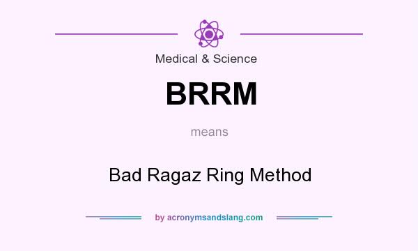 What does BRRM mean? It stands for Bad Ragaz Ring Method