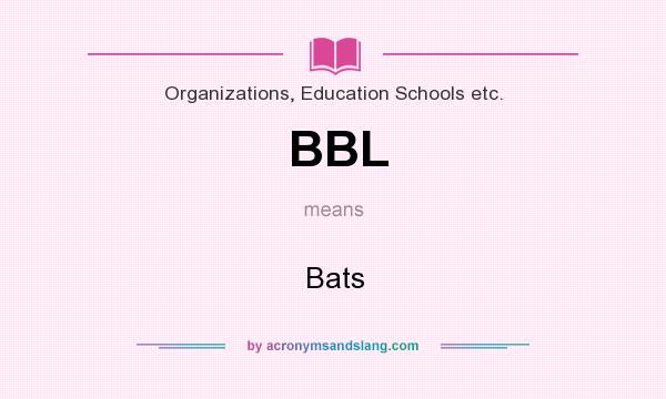 What does BBL mean? It stands for Bats