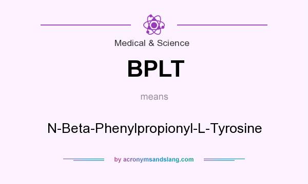 What does BPLT mean? It stands for N-Beta-Phenylpropionyl-L-Tyrosine