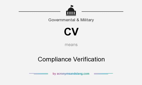 What does CV mean? It stands for Compliance Verification