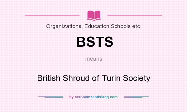 What does BSTS mean? It stands for British Shroud of Turin Society