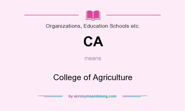 What does CA mean? It stands for College of Agriculture