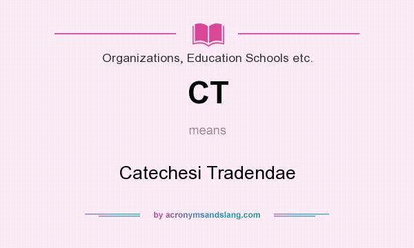 What does CT mean? It stands for Catechesi Tradendae