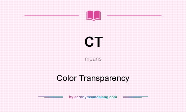 What does CT mean? It stands for Color Transparency