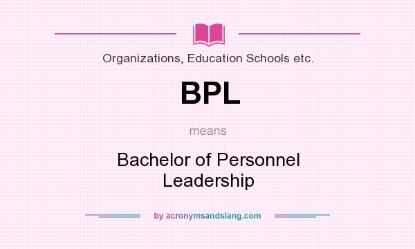 What does BPL mean? It stands for Bachelor of Personnel Leadership