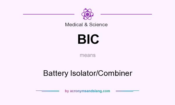 What does BIC mean? It stands for Battery Isolator/Combiner