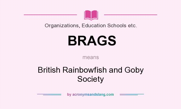 What does BRAGS mean? It stands for British Rainbowfish and Goby Society