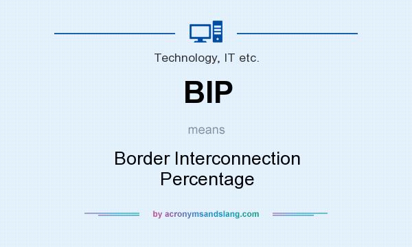 What does BIP mean? It stands for Border Interconnection Percentage